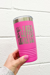 20oz All I Need Is Coffee And My Dog Tumbler, Hot Pink